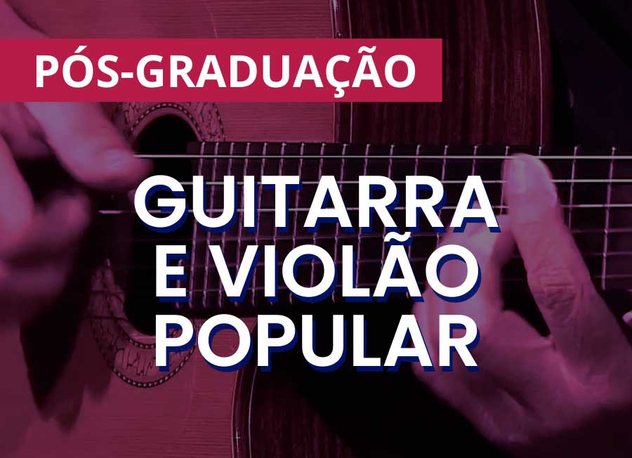 Pós-Graduação em Guitarra e Violão Popular